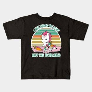 I Just Bake You Some Shut The Fucupcakes Kids T-Shirt